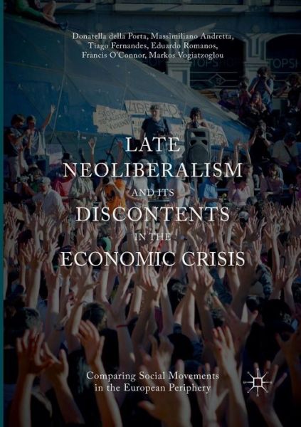 Cover for Donatella Della Porta · Late Neoliberalism and its Discontents in the Economic Crisis: Comparing Social Movements in the European Periphery (Paperback Book) [Softcover reprint of the original 1st ed. 2017 edition] (2018)
