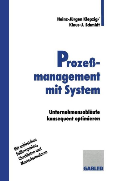 Klaus-Jurgen Schmidt · Prozessmanagement Mit System: Unternehmensablaufe Konsequent Optimieren (Paperback Book) [1997 edition] (1997)