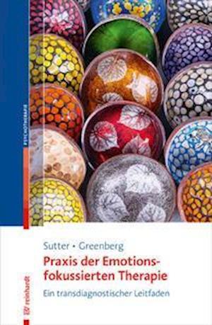 Praxis der Emotionsfokussierten Therapie - Marielle Sutter - Książki - Reinhardt Ernst - 9783497030187 - 11 października 2021