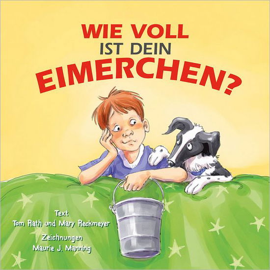 Cover for Tom Rath · Wie voll ist Dein Eimerchen?: Jedes Kind hat das Potenzial durch Lob und Anerkennung zu wachsen (Hardcover Book) (2012)