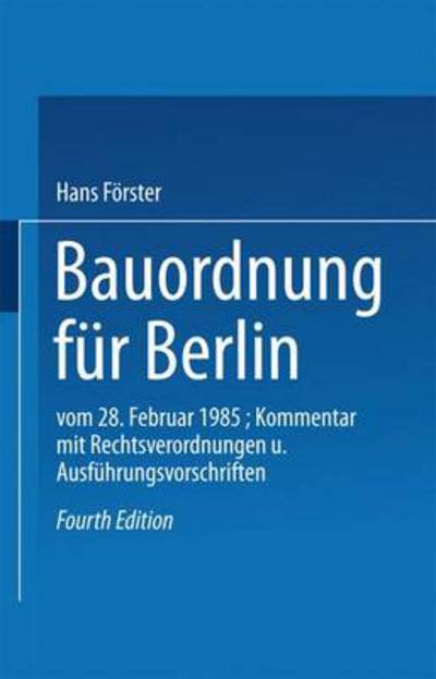 Cover for Forster Albrecht · Bauordnung Fur Berlin: Vom 28. Februar 1985. Kommentar Mit Rechtsverordnungen Und Ausfuhrungsvorschriften (Paperback Book) [4th 4. Aufl. 1986 edition] (1986)