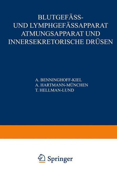 Cover for A Benninghoff · Blutgefass- Und Lymphgefassapparat Atmungsapparat Und Innersekretorische Drusen: Erster Teil Blutgefasse Und Herz - Lymphgefasse Und Lymphatische Organe - Milz (Paperback Book) [Softcover Reprint of the Original 1st 1930 edition] (1930)