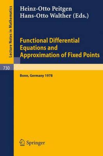 Functional Differential Equations and Approximation of Fixed Points - Lecture Notes in Mathematics - H -o Peitgen - Livros - Springer-Verlag Berlin and Heidelberg Gm - 9783540095187 - 1 de agosto de 1979