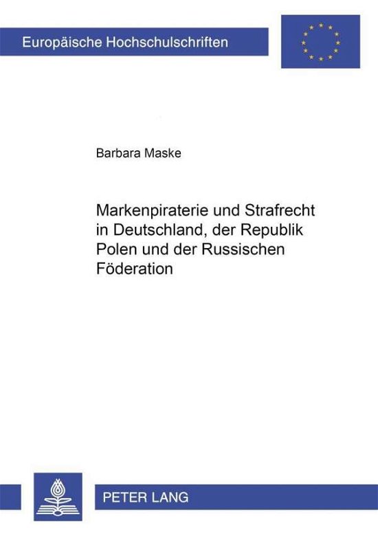 Cover for Barbara Maske · Markenpiraterie Und Strafrecht in Deutschland, Der Republik Polen Und Der Russischen Foederation - Europaeische Hochschulschriften Recht (Paperback Book) [German edition] (2004)