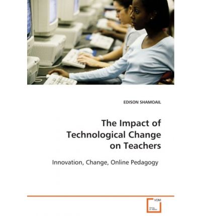 Cover for Edison Shamoail · The Impact of Technological Change on Teachers: Innovation, Change, Online Pedagogy (Paperback Book) (2008)