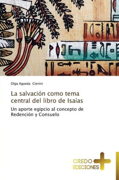 La Salvación Como Tema Central Del Libro De Isaías - Olga Agueda Gienini - Libros - CREDO EDICIONES - 9783639520187 - 8 de febrero de 2013