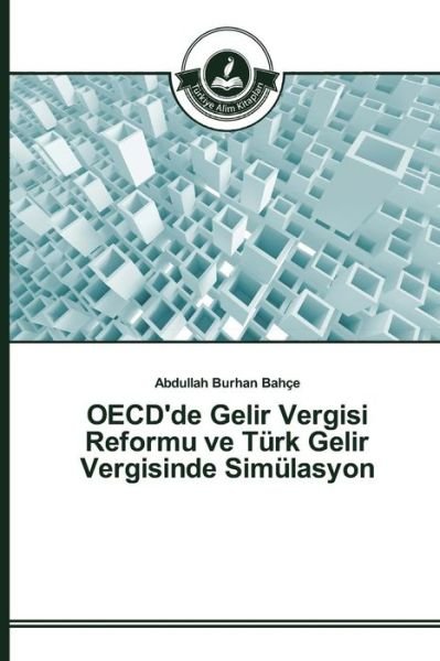 Cover for Bahce Abdullah Burhan · Oecd'de Gelir Vergisi Reformu Ve Turk Gelir Vergisinde Simulasyon (Paperback Book) (2015)
