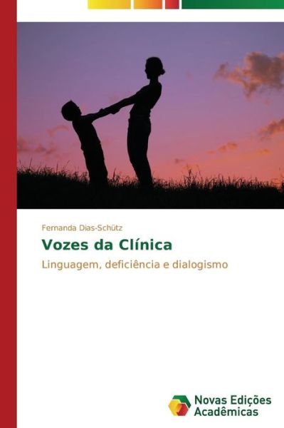 Cover for Fernanda Dias-schütz · Vozes Da Clínica: Linguagem, Deficiência E Dialogismo (Paperback Book) [Portuguese edition] (2014)