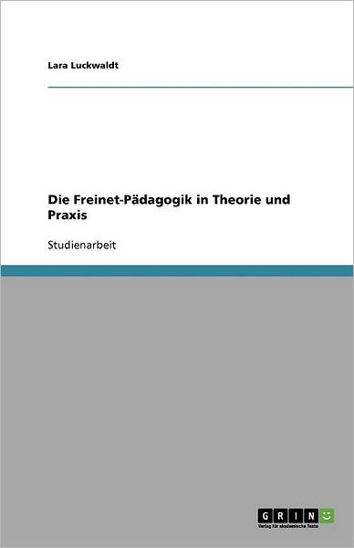 Cover for Luckwaldt · Die Freinet-Pädagogik in Theo (Book) [German edition] (2011)