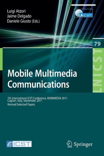 Cover for Luigi Atzori · Mobile Multimedia Communications: 7th International ICST Conference, MOBIMEDIA 2011, Calgari, Italy, September 5-7, 2011, Revised Selected Papers - Lecture Notes of the Institute for Computer Sciences, Social Informatics and Telecommunications Engineering (Paperback Book) [2012 edition] (2012)