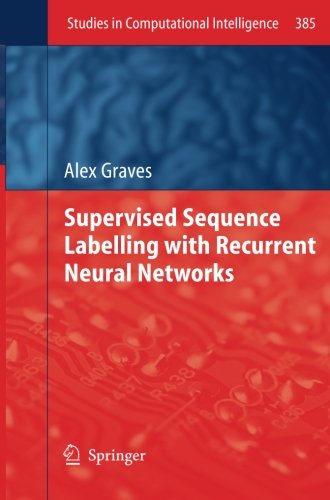 Supervised Sequence Labelling with Recurrent Neural Networks - Studies in Computational Intelligence - Alex Graves - Livros - Springer-Verlag Berlin and Heidelberg Gm - 9783642432187 - 13 de abril de 2014