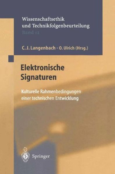 Cover for C J Langenbach · Elektronische Signaturen: Kulturelle Rahmenbedingungen Einer Technischen Entwicklung - Ethics of Science and Technology Assessment (Paperback Book) [Softcover Reprint of the Original 1st 2002 edition] (2013)