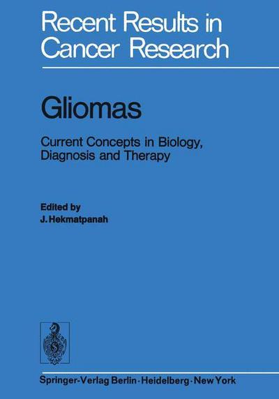 Cover for J Hekmatpanah · Gliomas: Current Concepts in Biology, Diagnosis and Therapy - Recent Results in Cancer Research (Paperback Book) [Softcover reprint of the original 1st ed. 1975 edition] (2011)