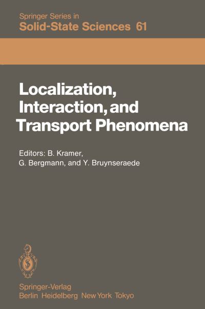 Localization, Interaction, and Transport Phenomena: Proceedings of the International Conference, August 23-28, 1984 Braunschweig, Fed. Rep. of Germany - Springer Series in Solid-State Sciences - Bernhard Kramer - Books - Springer-Verlag Berlin and Heidelberg Gm - 9783642825187 - December 8, 2011