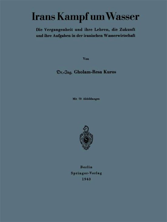 Cover for Na Kuros · Irans Kampf Um Wasser: Die Vergangenheit Und Ihre Lehren, Die Zukunft Und Ihre Aufgaben in Der Iranischen Wasserwirtschaft (Paperback Book) [1943 edition] (1943)