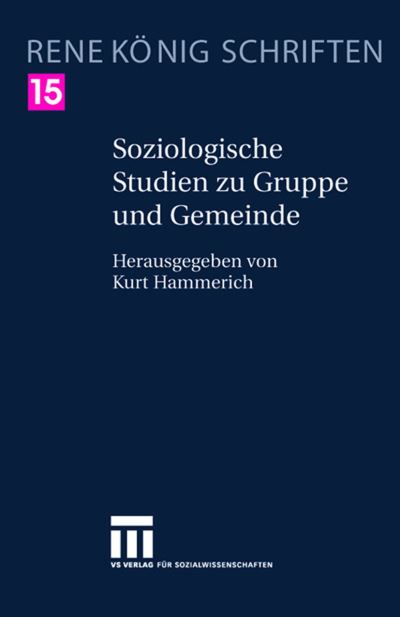 Soziologische Studien zu Gruppe und Gemeinde - Rene Konig - Książki - Springer Fachmedien Wiesbaden - 9783658158187 - 25 stycznia 2017