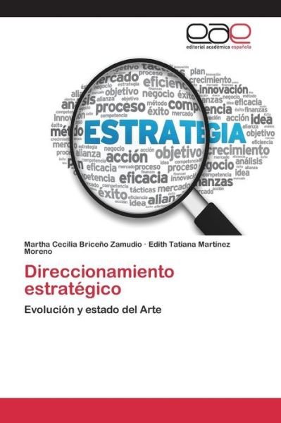 Direccionamiento Estrategico - Briceno Zamudio Martha Cecilia - Kirjat - Editorial Academica Espanola - 9783659094187 - perjantai 31. heinäkuuta 2015