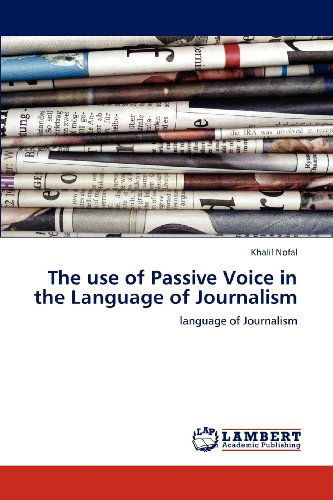 Cover for Khalil Nofal · The Use of Passive Voice in the Language of Journalism (Paperback Book) (2012)