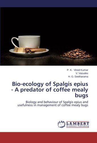 Cover for H. G. Seetharama · Bio-ecology of Spalgis Epius - a Predator of Coffee Mealy Bugs: Biology and Behaviour of Spalgis Epius and Usefulness in Management of Coffee Mealy Bugs (Paperback Book) (2014)