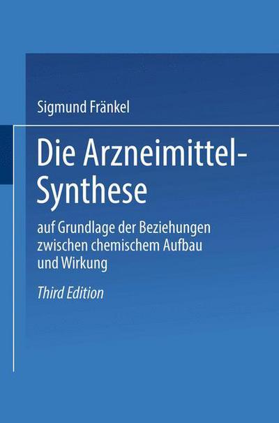 Cover for Frankel Sigmund Frankel · Die Arzneimittel-Synthese: auf Grundlage der Beziehungen zwischen chemischem Aufbau und Wirkung (Paperback Book) (1912)