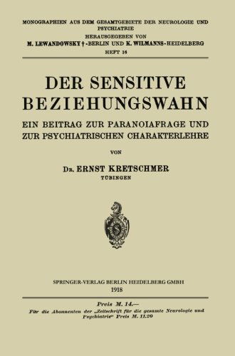 Cover for Ernst Kretschmer · Der Sensitive Beziehungswahn: Ein Beitrag Zur Paranoiafrage Und Zur Psychiatrischen Charakterlehre - Monographien Aus Dem Gesamtgebiete der Neurologie Und Psychi (Paperback Book) [1918 edition] (1918)