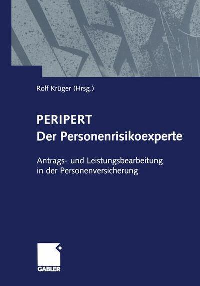 Cover for Rolf Kruger · Peripert Der Personenrisikoexperte: Antrags- Und Leistungsbearbeitung in Der Personenversicherung (Paperback Book) [Softcover Reprint of the Original 1st 2000 edition] (2013)