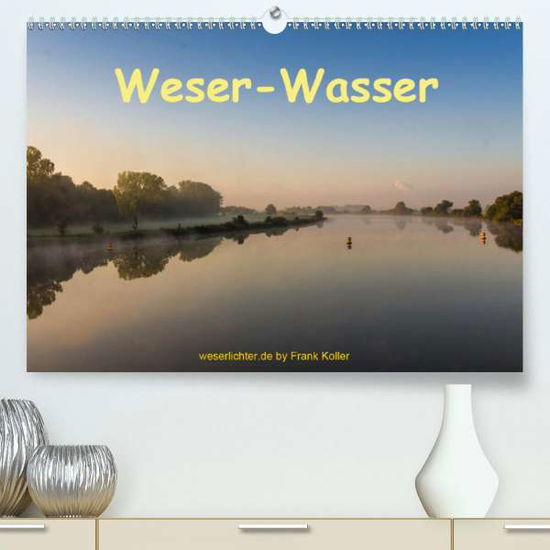 Cover for Koller · Weser - Wasser (Premium, hochwer (Book)