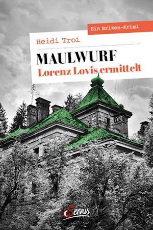 Maulwurf. Lorenz Lovis ermittelt - Heidi Troi - Books - Servus - 9783710403187 - May 17, 2023