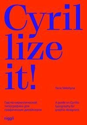 Yana Vekshyna · Cyrillize it!: A guide on Cyrillic typography for graphic designers (Hardcover Book) (2022)