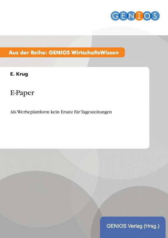Cover for E Krug · E-Paper: Als Werbeplattform kein Ersatz fur Tageszeitungen (Paperback Book) (2015)