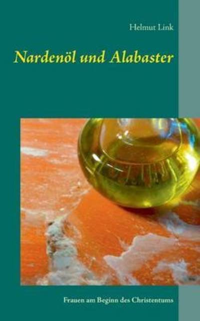 Cover for Link · Nardenöl und Alabaster (Buch)
