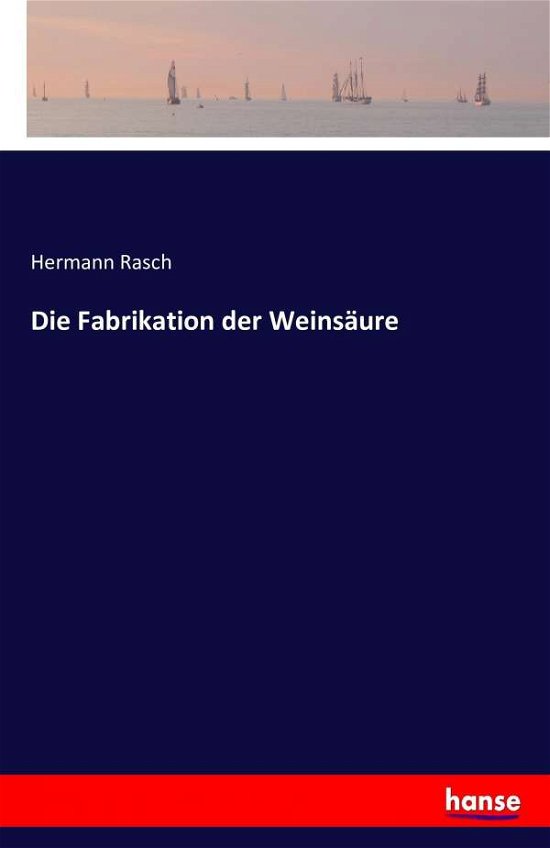 Cover for Rasch · Die Fabrikation der Weinsäure (Buch) (2016)
