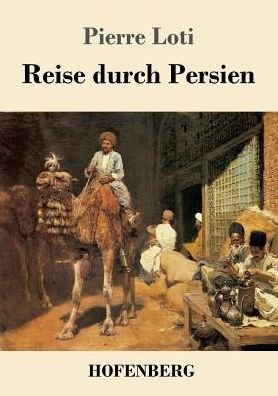 Cover for Pierre Loti · Reise durch Persien (Taschenbuch) (2017)