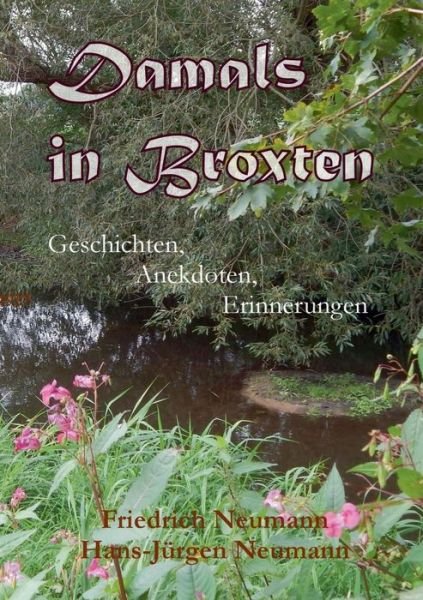 Damals in Broxten - Neumann - Bøger -  - 9783744882187 - 9. oktober 2017