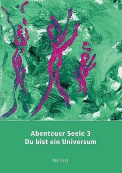Abenteuer Seele 3 - Blaas - Bücher -  - 9783746086187 - 21. März 2018