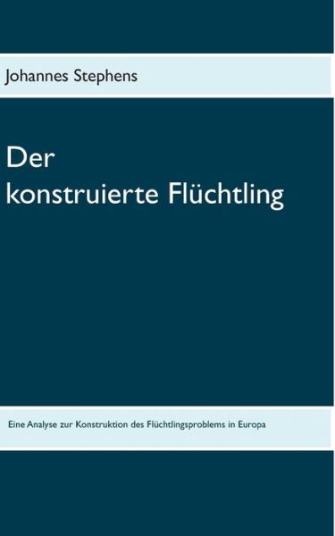 Cover for Johannes Stephens · Der konstruierte Fluchtling (Paperback Book) (2019)