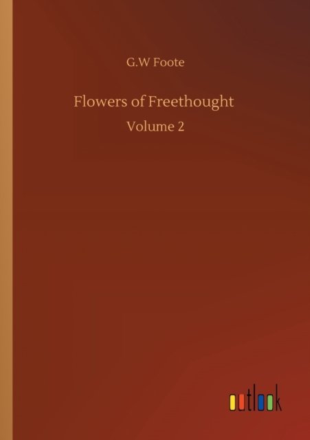 Cover for G W Foote · Flowers of Freethought: Volume 2 (Pocketbok) (2020)