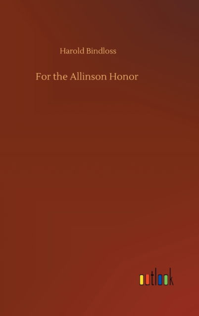 Cover for Harold Bindloss · For the Allinson Honor (Hardcover Book) (2020)