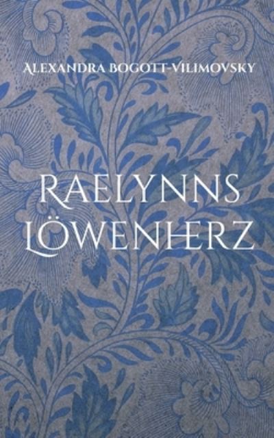 Cover for Alexandra Bogott-Vilimovsky · Raelynns Loewenherz: MythCreatures (Paperback Book) (2021)
