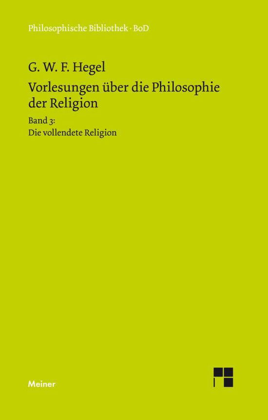 Vorlesungen Über Die Philosophie Der Religion - Georg W. F. Hegel - Bøger - Felix Meiner Verlag - 9783787311187 - 1995