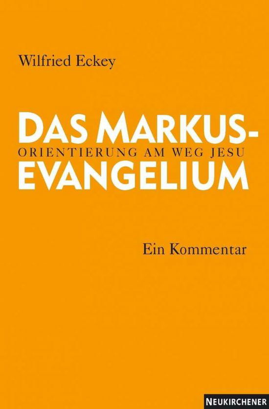 Cover for Wilfried Eckey · Das Markusevangelium: Orientierung am Weg Jesu. Ein Kommentar (Paperback Book) (2008)