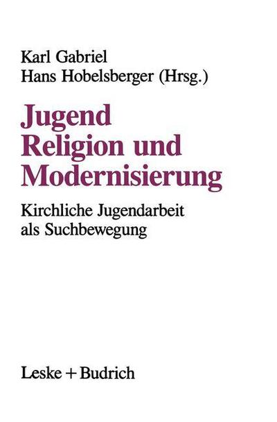 Cover for Karl Gabriel · Jugend, Religion Und Modernisierung: Suchbewegungen Kirchlicher Jugendarbeit (Paperback Book) [1994 edition] (1995)