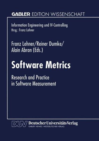 Software Metrics: Research and Practice in Software Measurement - Information Engineering Und IV-Controlling - Franz Lehner - Bücher - Deutscher Universitatsverlag - 9783824465187 - 18. August 1997