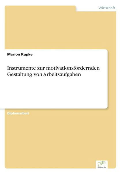 Cover for Marion Kupke · Instrumente zur motivationsfoerdernden Gestaltung von Arbeitsaufgaben (Paperback Bog) [German edition] (2006)