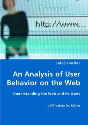 An Analysis of User Behavior on the Web - Understanding the Web and Its Users - Eelco Herder - Bøger - VDM Verlag Dr. Mueller e.K. - 9783836428187 - 12. september 2007