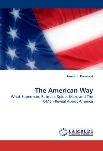 Cover for Joseph J. Darowski · The American Way: What Superman, Batman, Spider-man, and the X-men Reveal About America (Paperback Bog) (2009)