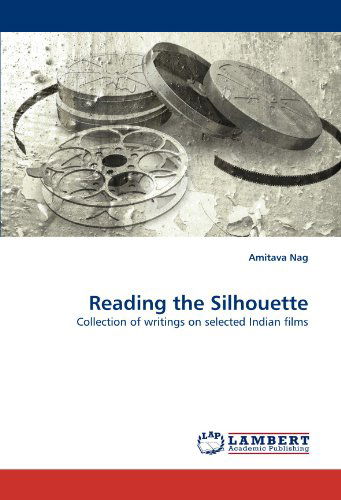 Cover for Amitava Nag · Reading the Silhouette: Collection of Writings on Selected Indian Films (Paperback Book) (2010)