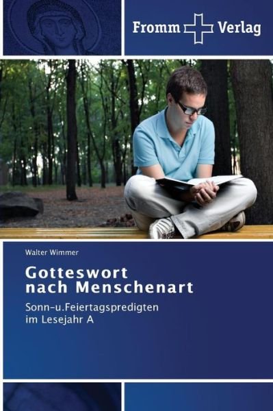 Cover for Walter Wimmer · Gotteswort   Nach Menschenart: Sonn-u.feiertagspredigten   Im Lesejahr a (Taschenbuch) [German edition] (2013)