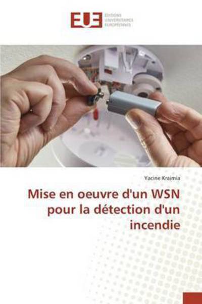 Cover for Kraimia Yacine · Mise en Oeuvre D'un Wsn Pour La Detection D'un Incendie (Paperback Book) (2015)