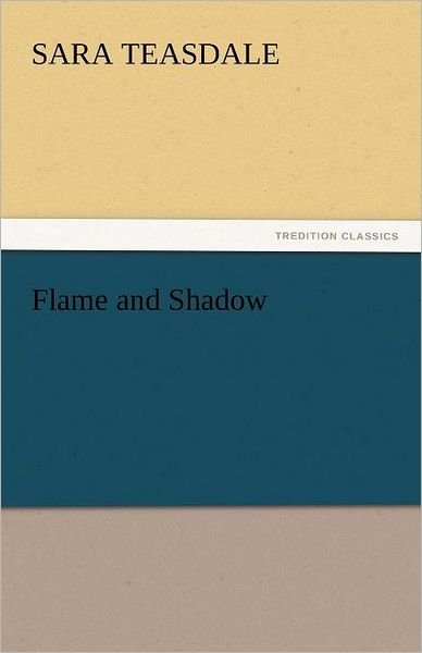 Cover for Sara Teasdale · Flame and Shadow (Tredition Classics) (Pocketbok) (2011)